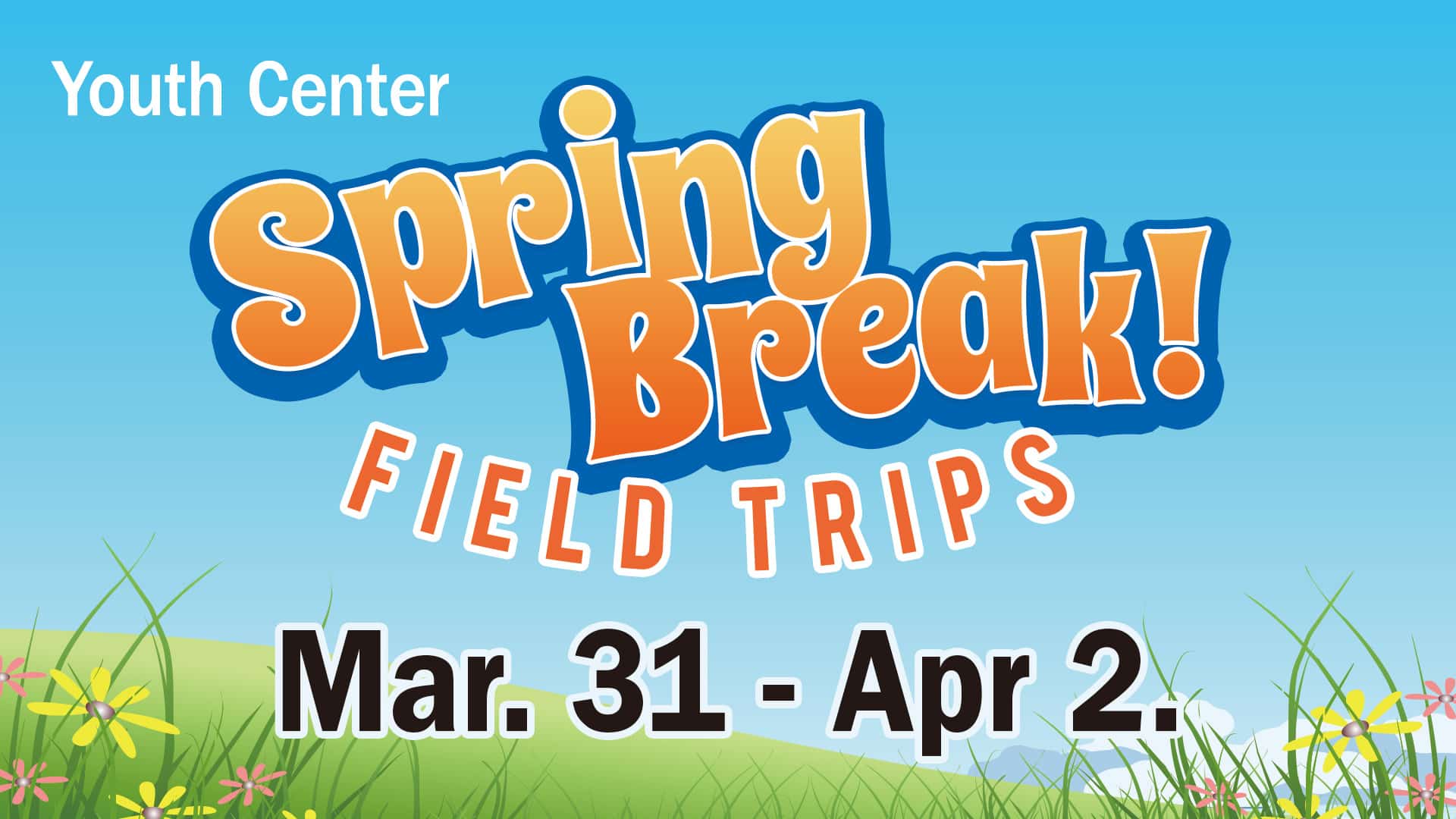 Spring Break Field Trips