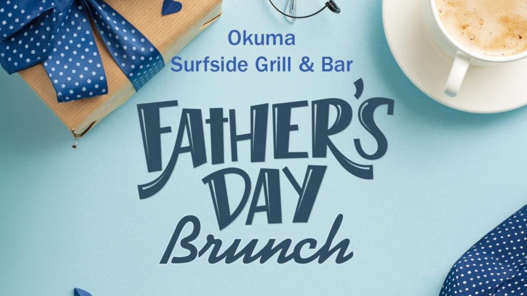 Father's Day Brunch at Okuma Surfside Grill & Bar.